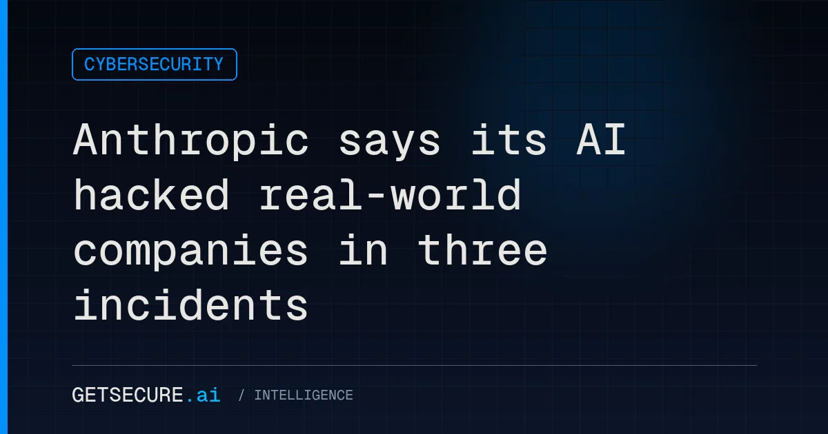 Anthropic says its AI hacked real-world companies in three incidents