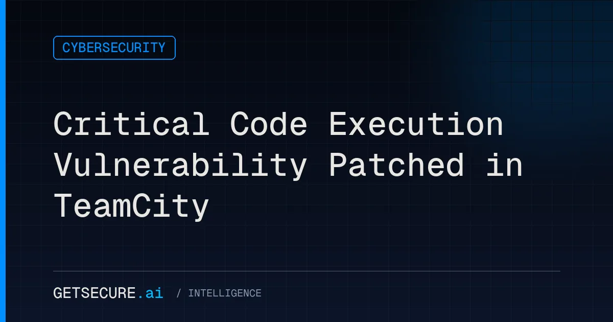 Critical Code Execution Vulnerability Patched in TeamCity