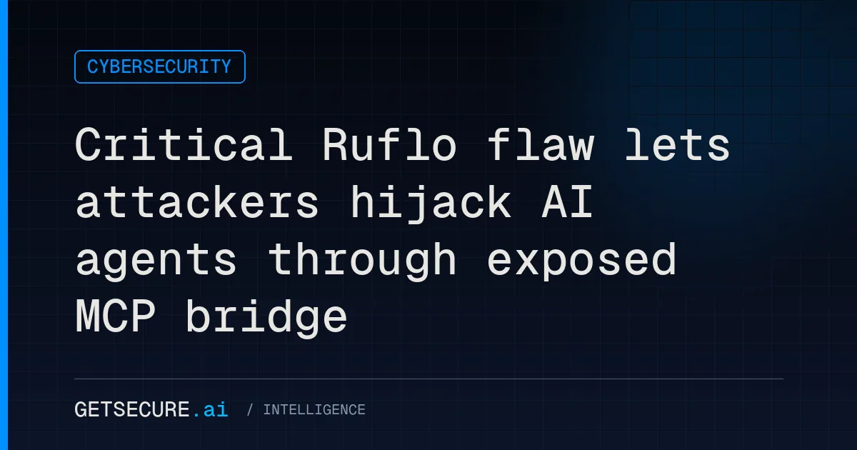 Critical Ruflo flaw lets attackers hijack AI agents through exposed MCP bridge