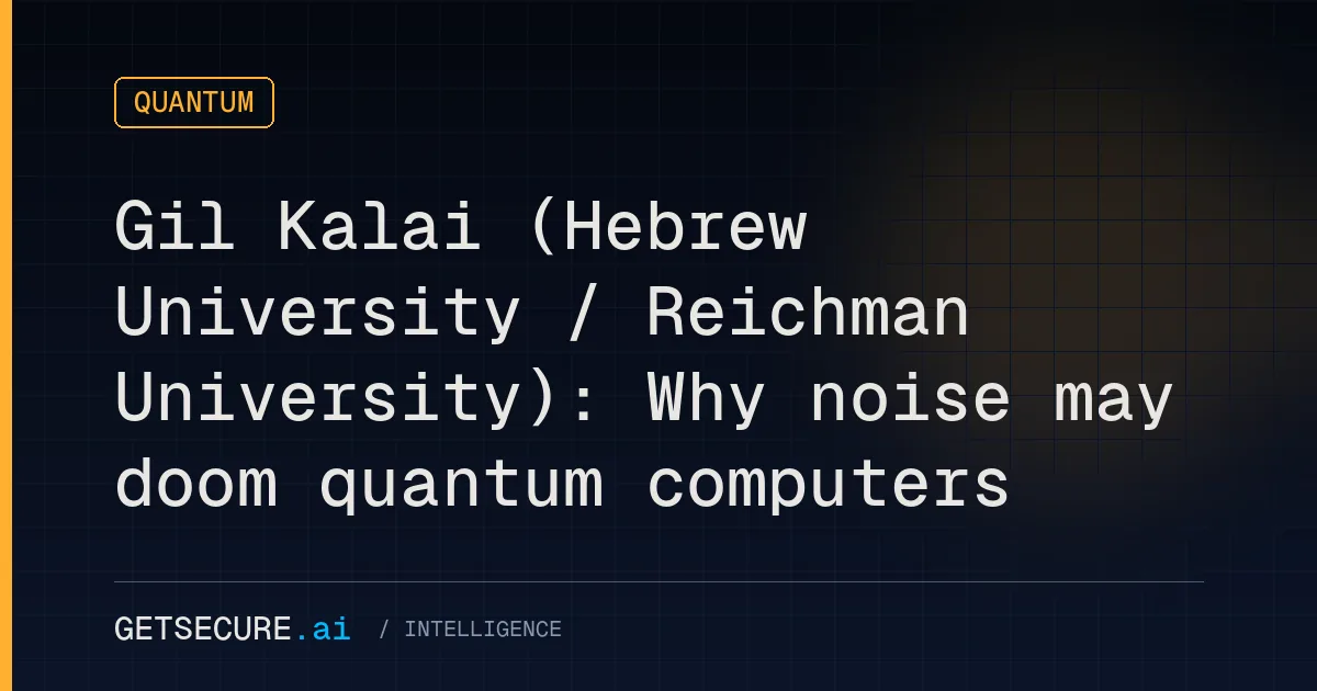 Gil Kalai (Hebrew University / Reichman University): Why noise may doom quantum computers