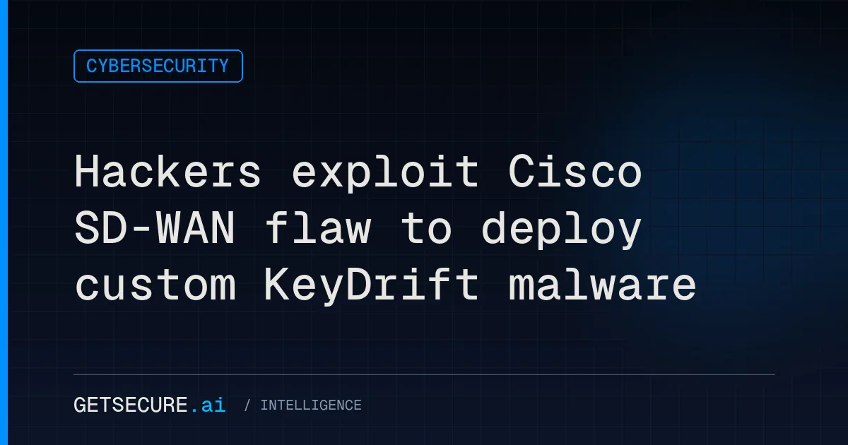 Hackers exploit Cisco SD-WAN flaw to deploy custom KeyDrift malware