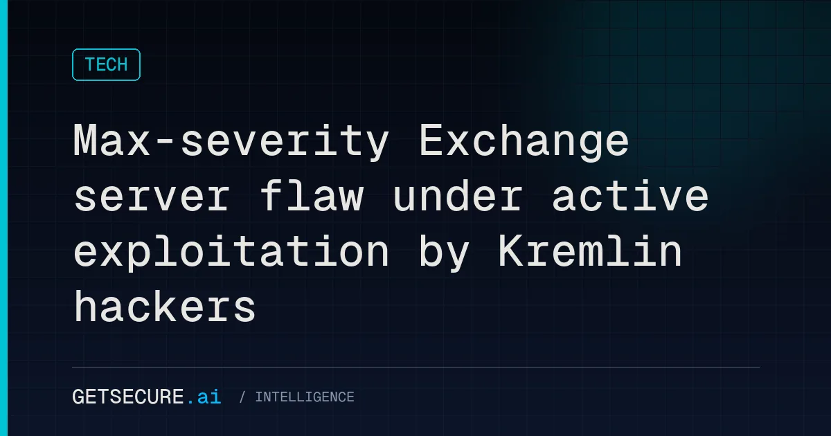 Max-severity Exchange server flaw under active exploitation by Kremlin hackers