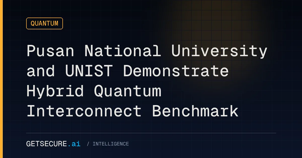 Pusan National University and UNIST Demonstrate Hybrid Quantum Interconnect Benchmark