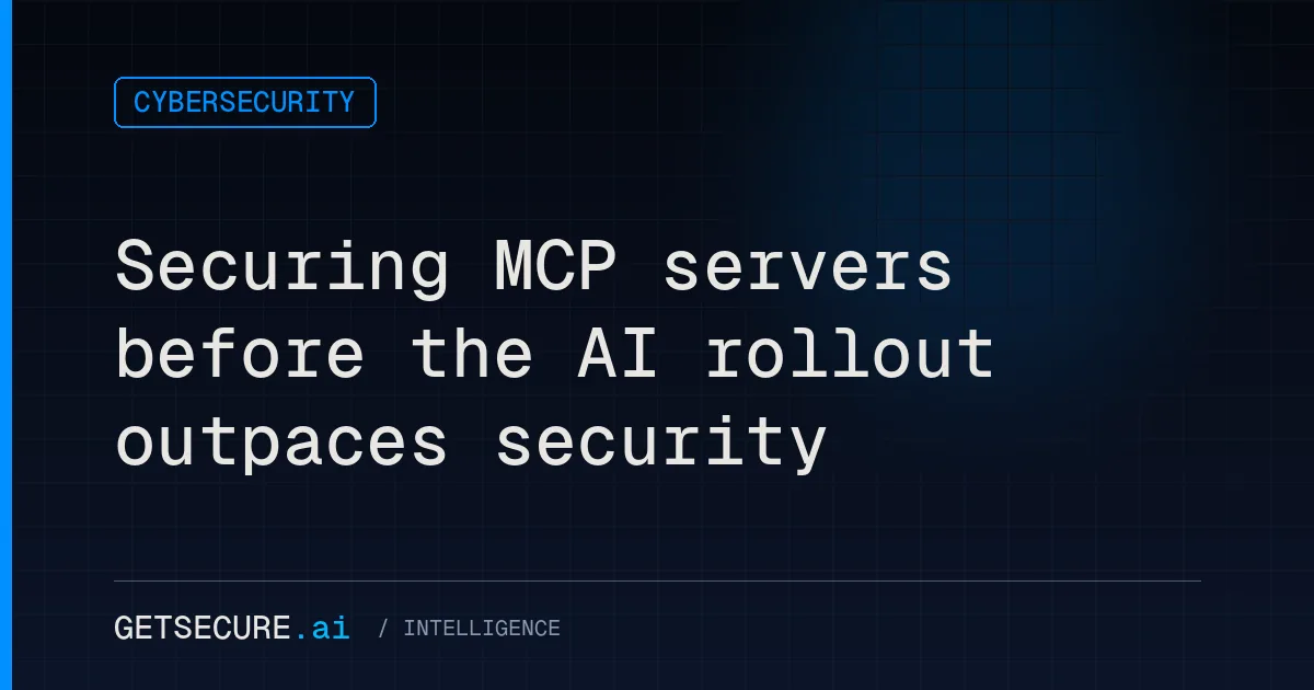 Securing MCP servers before the AI rollout outpaces security