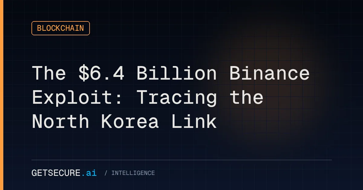 The $6.4 Billion Binance Exploit: Tracing the North Korea Link